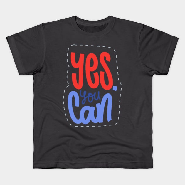 Yes You Can Kids T-Shirt by Mako Design 